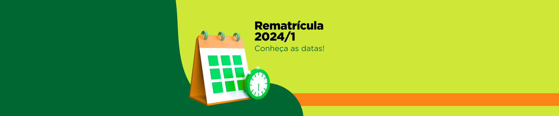 Imagem com fundo verde. Ao centro, imagem de um calendário. Ao lado dele, lê-se "Rematrículas 2024/1 - Conheça as datas!".