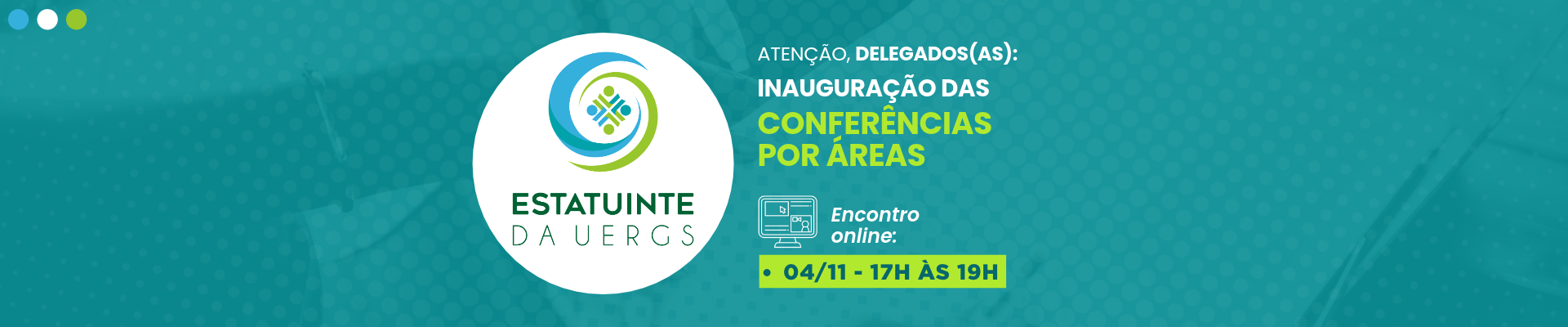 Banner fundo azul petr&oacute;leo. Logo da Estatuinte &agrave; esquerda, em um c&iacute;rculo branco. &Agrave; direita, l&ecirc;-se Aten&ccedil;&atilde;o, Delegados(as): Inaugura&ccedil;&atilde;o das Confer&ecirc;ncias por &Aacute;reas - Encontro online: 04/11 - 17h &agrave;s 19h.
