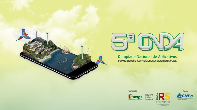 Sobre fundo verde claro, ao lado esquerdo, imagem de um smartphone com ilhas projetadas; ao lado direito, "5ª Onda - Olimpíada Nacional de Aplicativos - fome zero e agricultura sustentável". Abaixo, logotipos da Uergs, do governo estadual e do CNPQ.