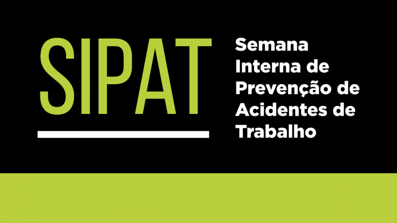 Imagem colorida. Sobre um fundo preto, o texto em tamanho grande em verde limão SIPAT. Ao lado, em branco, lê-se Semana Interna de Prevenção de Acidentes de Trabalho. Abaixo, uma faixa verde limão cobre todo o rodapé.