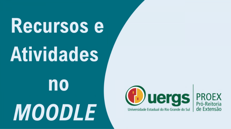 Imagem de fundo azul escuro e azul claro. À esquerda, lê-se Recursos e Atividades no Moodle. À direita, o logotipo da Uergs.