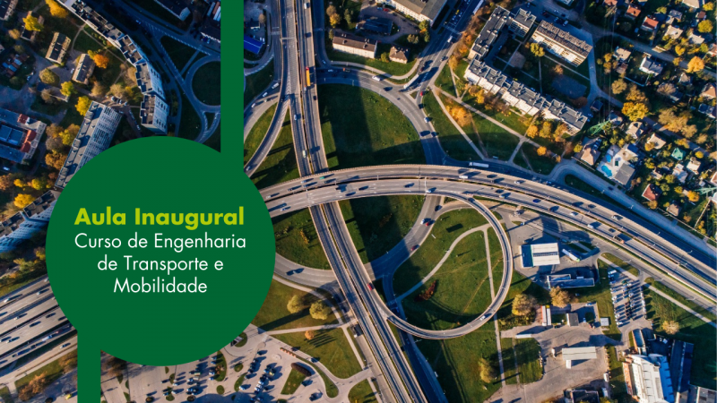 À esquerda, em um círculo verde escuro, lê-se Aula Inaugural do Curso de Engenharia de Transporte e Mobilidade. Ao fundo, foto aérea colorida de estradas.