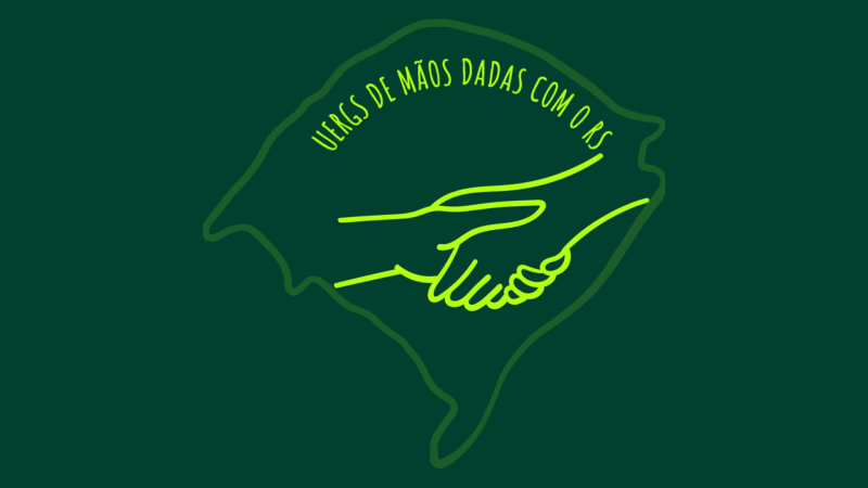 Imagem com fundo verde escuro. Ao centro, em verde limão, o contorno do mapa do Rio Grande do Sul, com o texto "Uergs de Mãos Dadas com o RS", seguido desenho de um aperto de mãos abaixo dele.